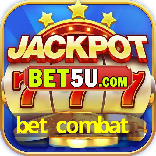 bet combat